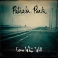 Patrick Park Patrick Park Come What Will Badman 4 out of 5 stars...
