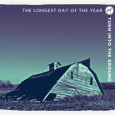 The Longest Day of the Year The Longest Day of the year Turn Into the Ground Mulewax...