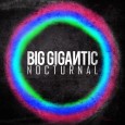 Big Gigantic Big gigantic Nocturnal Independent 4 out of 5 stars Every year...