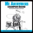 Mr. Anonymous Mr. Anonymous Champion Sound Independent 3.5 out of 5 stars Colorado-based...