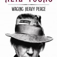 Book: Waging Heavy Peace by Neil Young NEIL YOUNG: Waging Heavy Peace Blue Rider Press Neil Young tells readers right off the bat, in this well worth the...