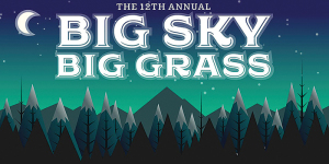 big sky big grass festival marquee magazine
