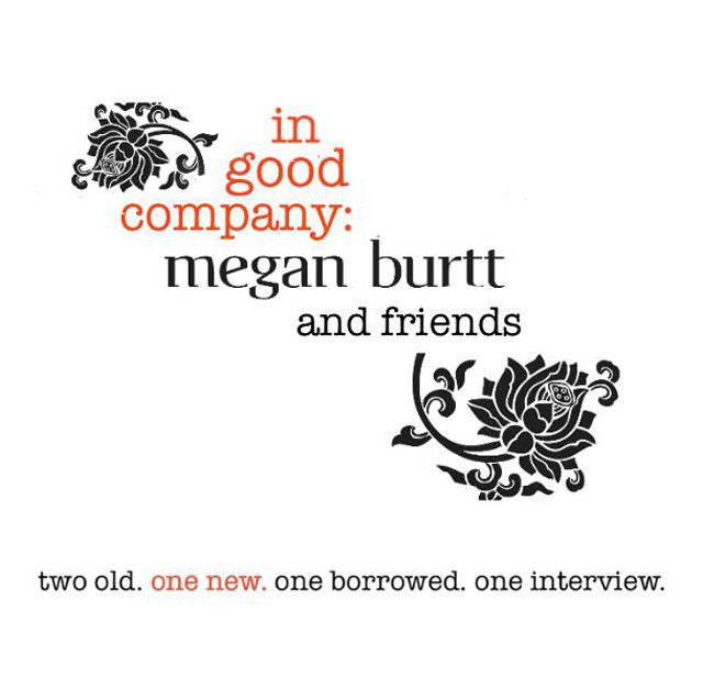 In Good Company: Megan Burtt and Friends.