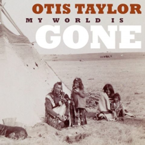 Album cover: Otis Taylor, "My World is Gone".