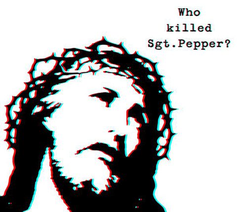 Stylized Jesus image with "Who killed Sgt. Pepper?