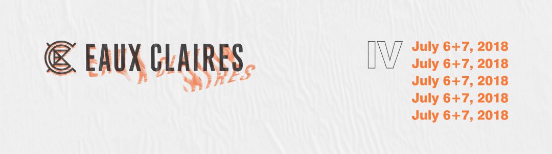 Eaux Claires festival, July 6-7, 2018.
