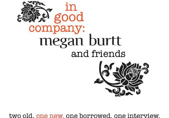 In Good Company: Megan Burtt and Friends.