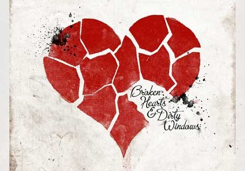 Cracked heart with "Broken Hearts & Dirty Windows.