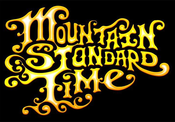 Mountain Standard Time" in ornate yellow font.